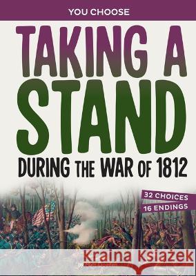 Taking a Stand During the War of 1812: An Interactive Look at History Matt Doeden 9781669032526 Capstone Press - książka