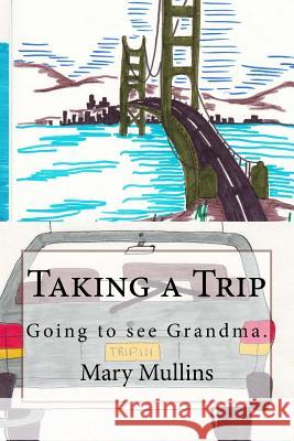 Taking a Trip Mary Mullins Jeff Mullins 9781494942281 Createspace - książka