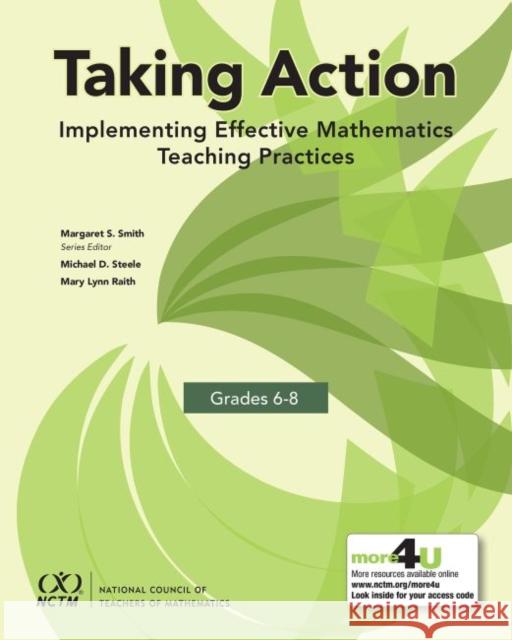 Taking Action: Implementing Effective Mathematics Teaching Practices in Grades 6-8 Mary Lynn Raith   9780873539753 National Council of Teachers of Mathematics,U - książka