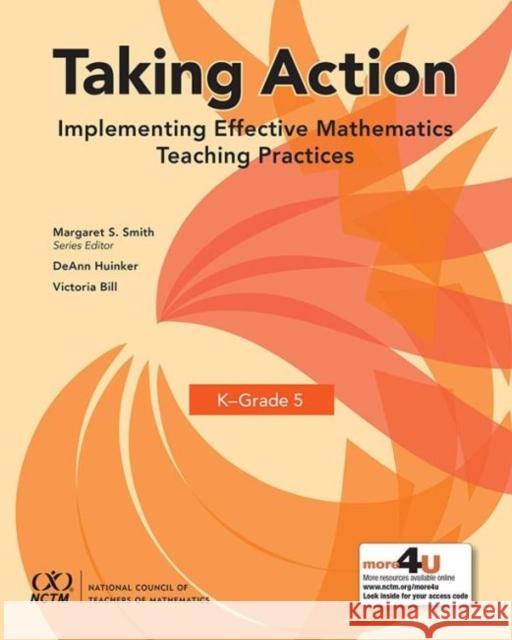 Taking Action: Implementing Effective Mathematics Teaching Practices in K-Grade 5 DeAnn Huinker Victoria Bill  9780873539692 National Council of Teachers of Mathematics,U - książka
