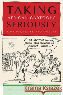 Taking African Cartoons Seriously: Politics, Satire, and Culture Peter Limb Tejumola Olaniyan 9781611862966 Michigan State University Press - książka