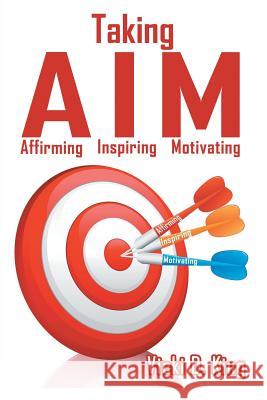 Taking AIM: Affirming, Inspiring, and Motivating Vicki D King 9781681819372 Strategic Book Publishing - książka