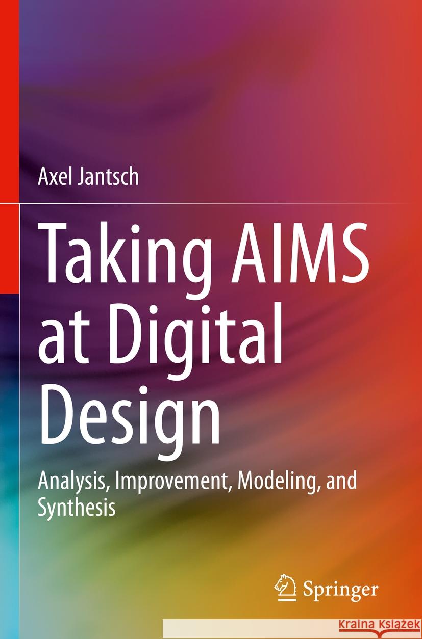 Taking AIMS at Digital Design Jantsch, Axel 9783031356070 Springer Nature Switzerland - książka