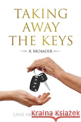 Taking Away the Keys: a Momoir Lane Morri 9780990647324 Outside Lane Books - książka