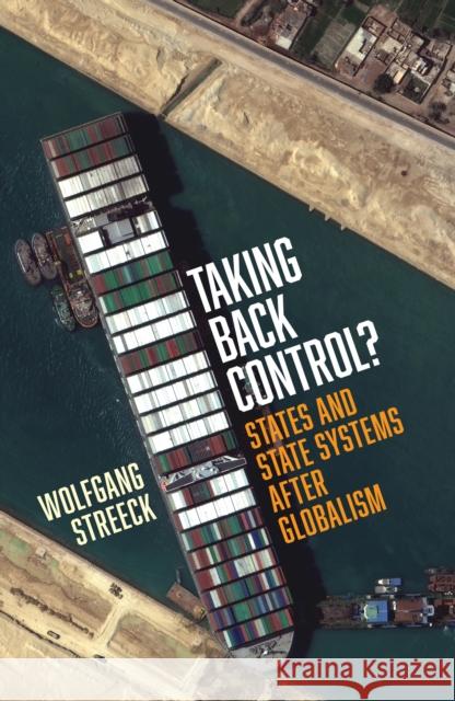 Taking Back Control?: States and State Systems After Globalism Wolfgang Streeck 9781839767296 Verso Books - książka