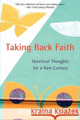 Taking Back Faith: Heretical Thoughts for a New Century Tittle, Matthew 9780595391110 iUniverse - książka