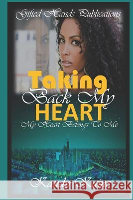 Taking Back My Heart: My Heart Belongs To Me Kandy Kaine 9781093440317 Independently Published - książka