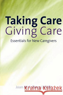 Taking Care; Giving Care: Essentials for New Caregivers MS Joan M. S. Perr 9781456488291 Createspace - książka