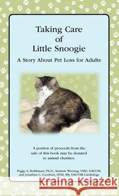 Taking Care of Little Snoogie: A Story about Pet Loss for Adults Peggy A. Rothbaum Stefanie Worwag Jonathan C. Goodwin 9780988359208 Paws4animals LLC - książka