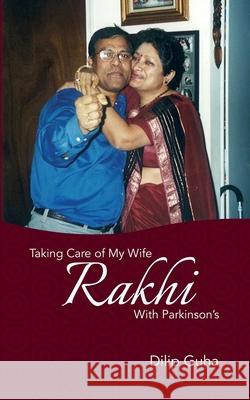 Taking Care of my wife Rakhi with Parkinson's Dilip Guha 9781502869678 Createspace Independent Publishing Platform - książka