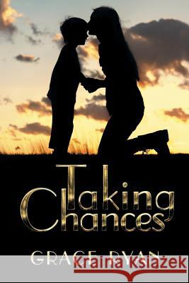 Taking Chances Grace Ryan 9781496959553 Authorhouse - książka