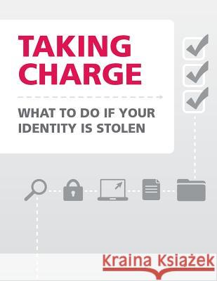 Taking Charge- What to Do If Your Identity is Stolen Federal Trade Commission 9781499523591 Createspace - książka