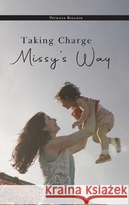 Taking Charge Missy's Way Patricia Bullock 9781959365259 Blueprint Press Internationale - książka