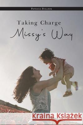 Taking Charge Missy's Way Patricia Bullock 9781959365266 Blueprint Press Internationale - książka