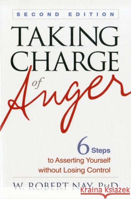 Taking Charge of Anger: Six Steps to Asserting Yourself Without Losing Control Nay, W. Robert 9781462502424 Guilford Publications - książka