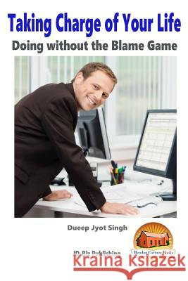 Taking Charge of Your Life - Doing without the Blame Game Davidson, John 9781517199852 Createspace - książka