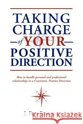 Taking Charge of Your Positive Direction J. Bert Bert Freeman 9781412070201 Trafford Publishing - książka