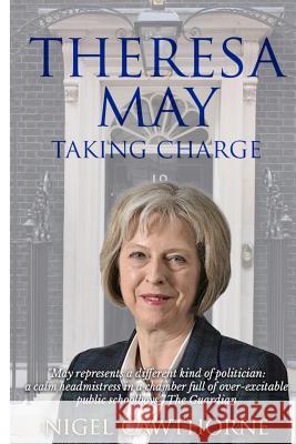 Taking Charge: The Biography of Theresa May Nigel Cawthorne 9781535553018 Createspace Independent Publishing Platform - książka