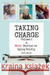 Taking Charge, Volume 2: More Stories on Aging Boldly Herb Weiss 9781955123136 Stillwater River Publications