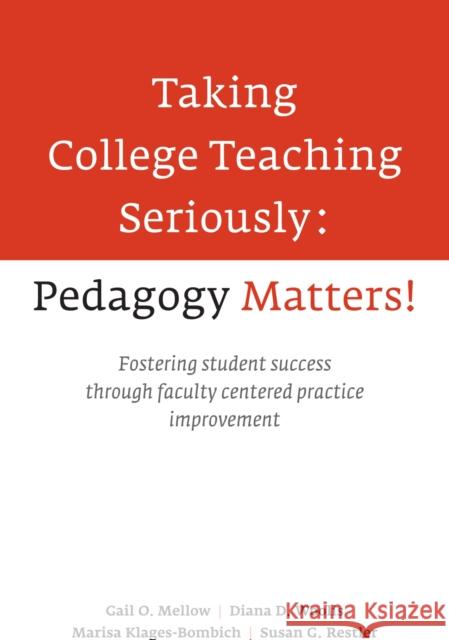 Taking College Teaching Seriously - Pedagogy Matters!: Fostering Student Success Through Faculty-Centered Practice Improvement Mellow, Gail O. 9781620360798 Stylus Publishing (VA) - książka