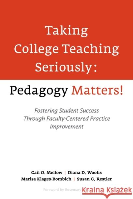 Taking College Teaching Seriously - Pedagogy Matters!: Fostering Student Success Through Faculty-Centered Practice Improvement Mellow, Gail O. 9781620360804 Stylus Publishing (VA) - książka