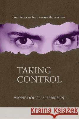 Taking Control Wayne Douglas Harrison 9781777949013 Brainspired Publishing - książka