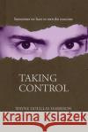 Taking Control Wayne Douglas Harrison 9781777949013 Brainspired Publishing