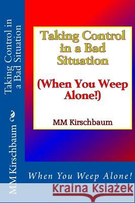 Taking Control in a Bad Situation M. M. Kirschbaum 9781494783112 Createspace - książka