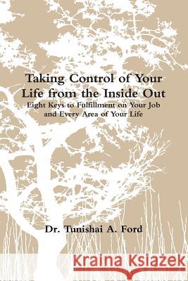 Taking Control of Your Life from the Inside Out (book) Ford, Tunishai 9781329052550 Lulu.com - książka
