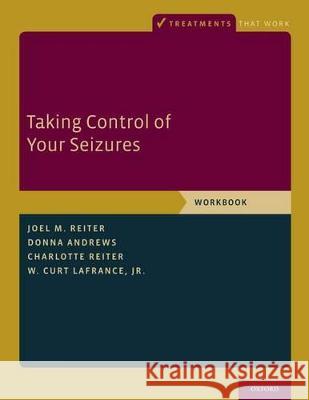 Taking Control of Your Seizures: Workbook Joel M. Reiter Donna Andrews Charlotte Reiter 9780199335015 Oxford University Press, USA - książka