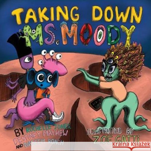 Taking Down Ms. Moody Rochelle Jones, Destiney Mayhew, Zoe Gatti 9780996927420 Shout Mouse Press, Inc. - książka