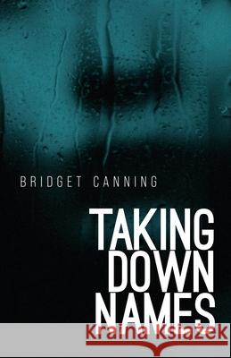 Taking Down Names Bridget Canning 9781778530913 Breakwater Books - książka
