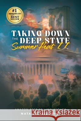Taking Down the Deep State: Summer Heat II Natalie Triumphs 9781966187073 House of Indigo - książka