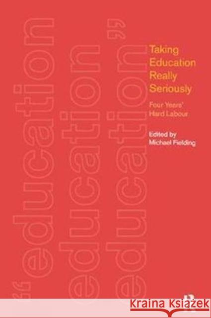 Taking Education Really Seriously: Four Years Hard Labour Michael Fielding 9781138419872 Routledge - książka