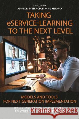 Taking eService-Learning to the Next Level: Models and Tools for Next Generation Implementation Jean R. Strait   9798887302805 Information Age Publishing - książka
