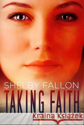 Taking Faith (The Stolen Hearts Series): The Stolen Hearts Series Fallon, Shelby 9781489596420 Createspace - książka