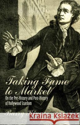 Taking Fame to Market: On the Pre-History and Post-History of Hollywood Stardom King, B. 9781137344274 Palgrave MacMillan - książka