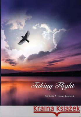 Taking Flight Michelle Irrizarry Leonard 9781539966722 Createspace Independent Publishing Platform - książka