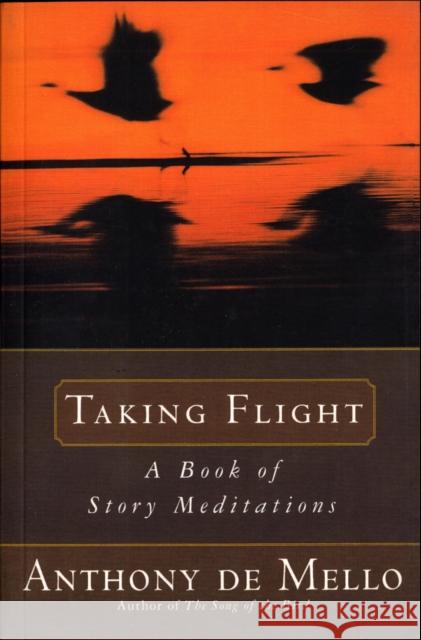 Taking Flight: A Book of Story Meditations Anthony De Mello 9780385413718 Bantam Doubleday Dell Publishing Group Inc - książka