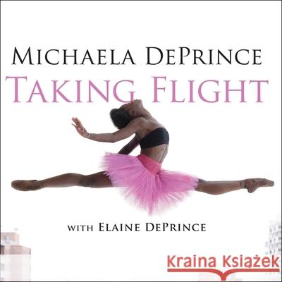 Taking Flight: From War Orphan to Star Ballerina - audiobook Michaela Deprince Elaine Deprince Allyson Johnson 9781982667177 Tantor Audio - książka