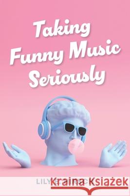 Taking Funny Music Seriously Lily E. Hirsch 9780253069948 Indiana University Press - książka