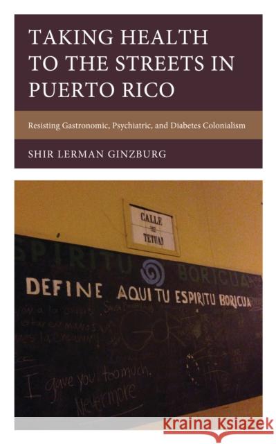 Taking Health to the Streets in Puerto Rico: Resisting Gastronomic, Psychiatric, and Diabetes Colonialism Shir Lerma 9781666922073 Lexington Books - książka