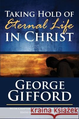 Taking Hold of Eternal Life in Christ C. Matthew McMahon Therese B. McMahon George Gifford 9781626633735 Puritan Publications - książka