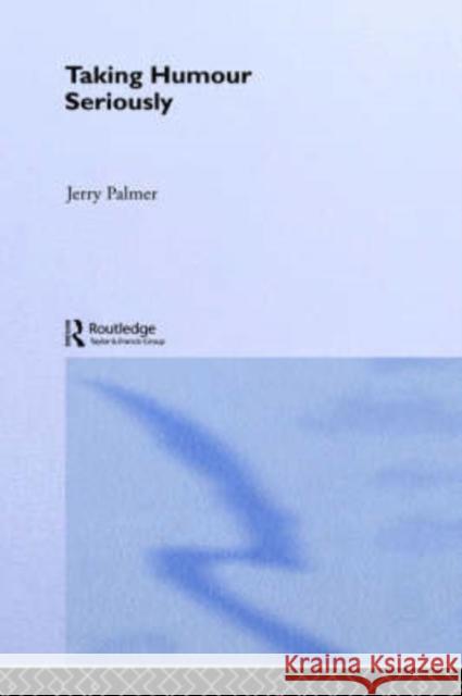 Taking Humour Seriously Jerry Palmer 9780415102667 Routledge - książka
