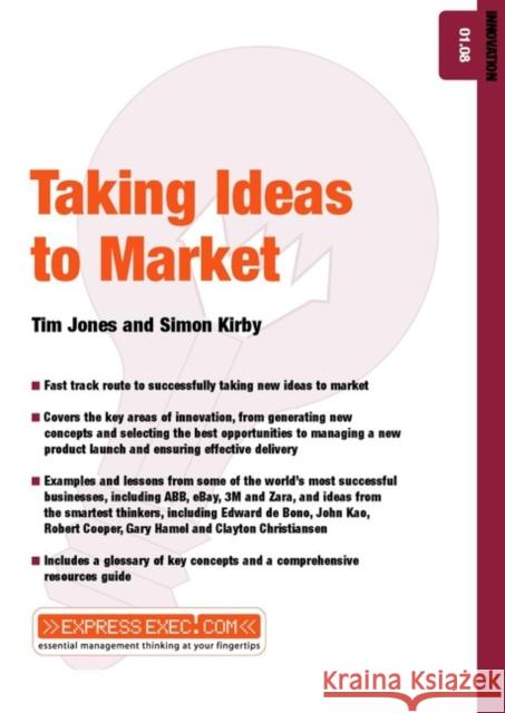 Taking Ideas to Market : Innovation 01.08 Tim Jones Simon Kirby 9781841123141 JOHN WILEY AND SONS LTD - książka