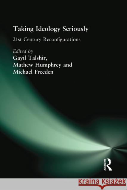 Taking Ideology Seriously: 21st Century Reconfigurations Gayil, Dr Talshir Mathew Humphrey 9781138874084 Routledge - książka