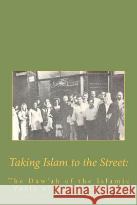 Taking Islam to the Street: The Da'wah of the Islamic Party Muhammed A. Al-Ahari Islamic Party Nort 9781463587505 Createspace - książka