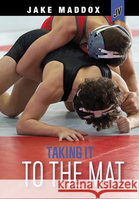 Taking It to the Mat Jake Maddox 9781663920386 Stone Arch Books - książka