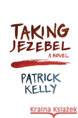 Taking Jezebel Patrick, Sj Kelly 9780991424122 Patrick Kelly - książka