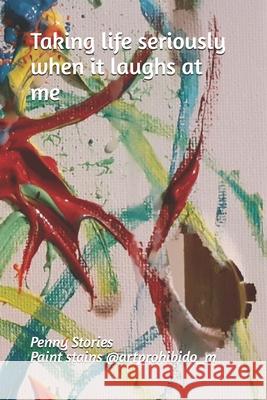 Taking life seriously when it laughs at me Penny Stories 9798338427811 Independently Published - książka